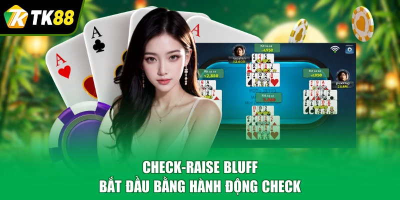 Check-raise bluff bắt đầu bằng hành động check