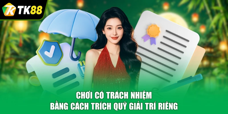 Chơi có trách nhiệm bằng cách trích quỹ giải trí riêng