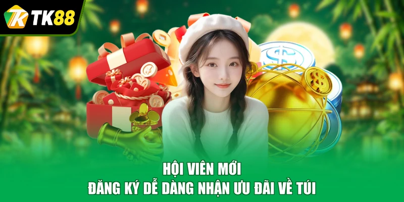Hội viên mới đăng ký dễ dàng nhận ưu đãi về túi