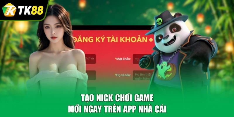 Tạo nick chơi game mới ngay trên app nhà cái 